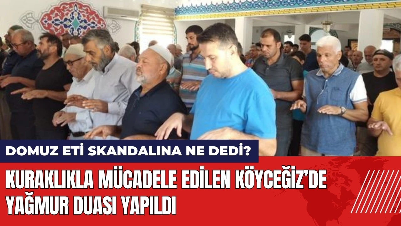 Kuraklıkla mücadele edilen Köyceğiz’de Yağmur Duası yapıldı