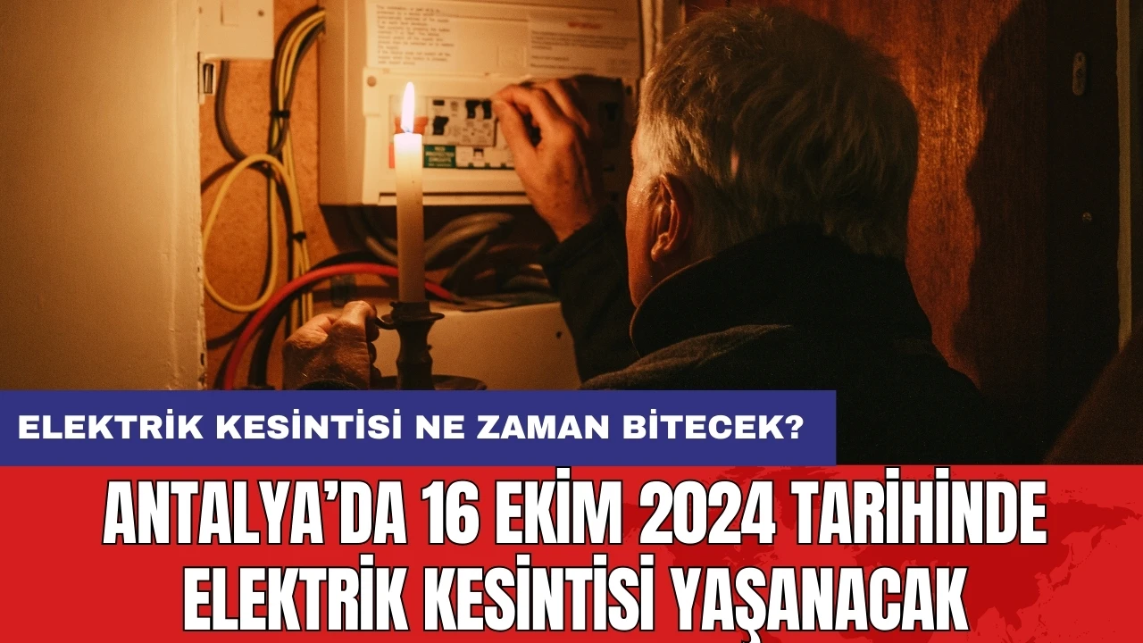 Antalya’da 16 Ekim 2024 Tarihinde Elektrik Kesintisi Yaşanacak