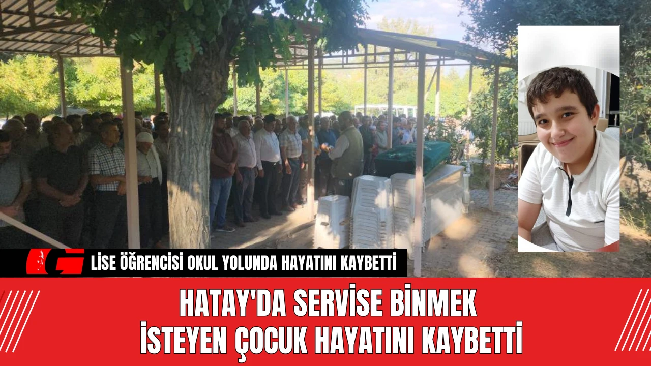 Hatay'da Servise Binmek İsteyen Çocuk Hayatını Kaybetti