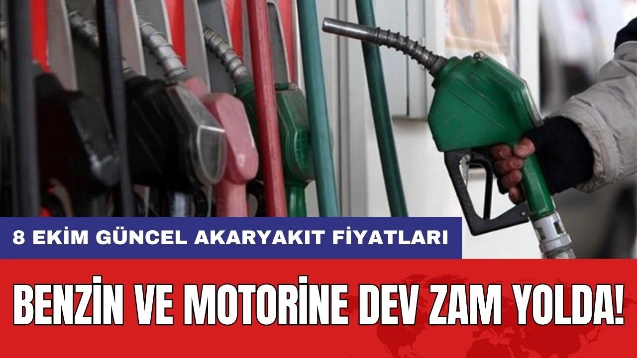 Benzin ve motorine dev zam yolda! 8 Ekim güncel akaryakıt fiyatları