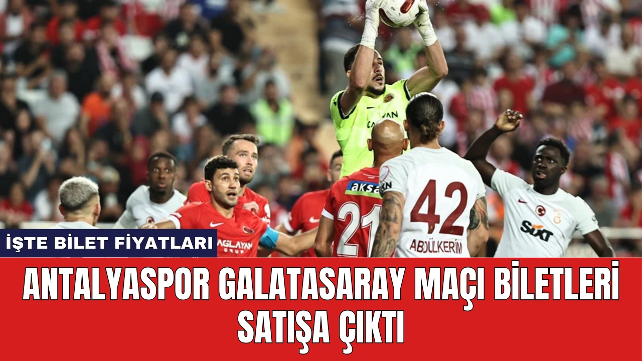 Antalyaspor Galatasaray Maçı Biletleri Satışa Çıktı