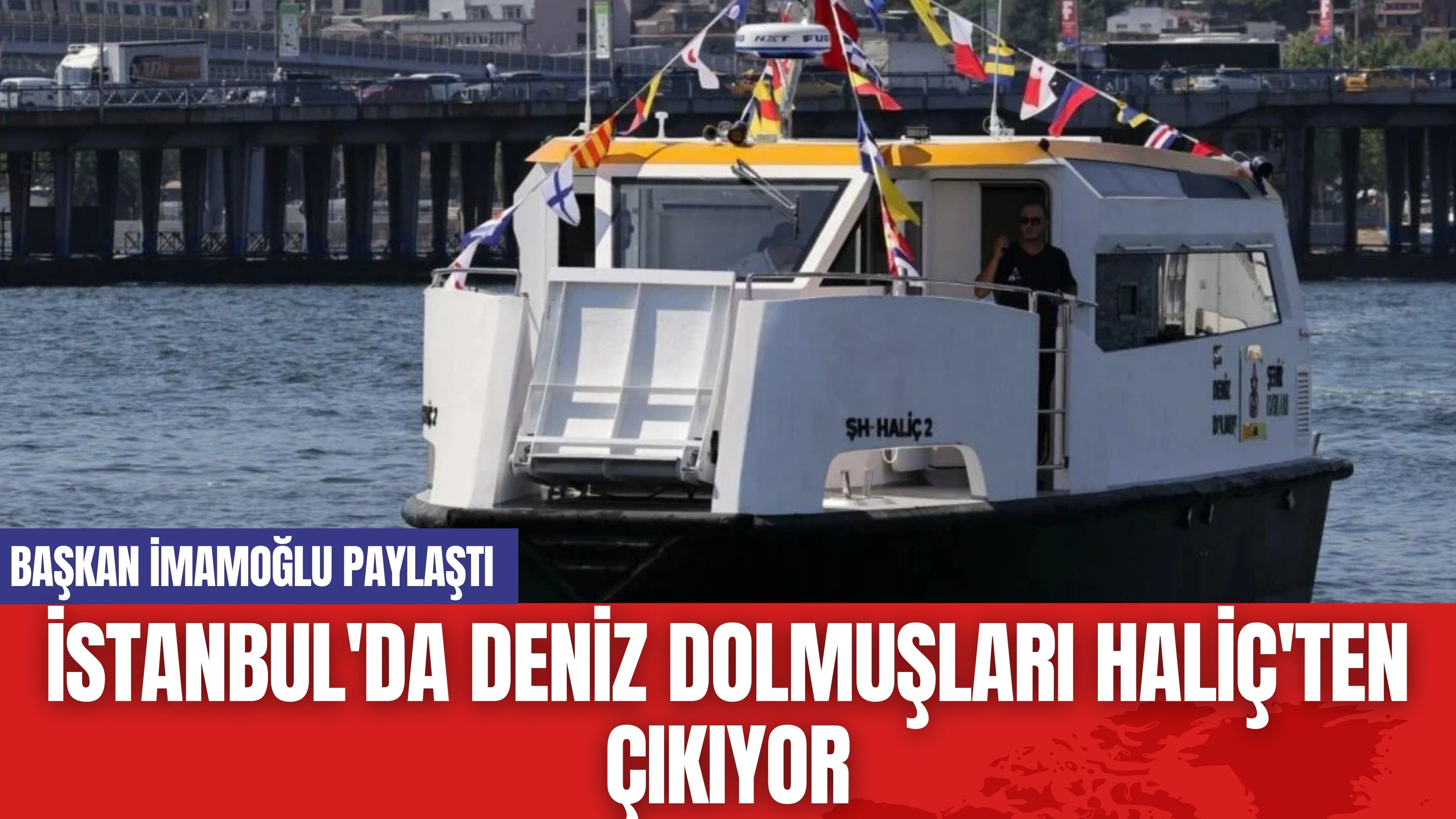 İstanbul'da Deniz Dolmuşları Haliç'ten Çıkıyor! İmamoğlu Paylaştı