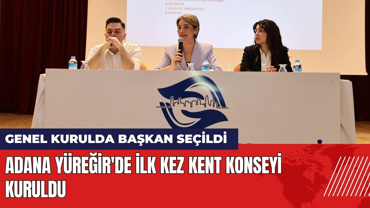 Adana Yüreğir'de Kent Konseyi kuruldu! İlk başkan seçildi