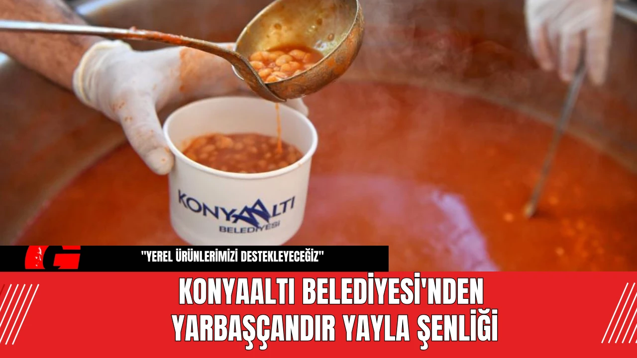 Konyaaltı Belediyesi'nden Yarbaşçandır Yayla Şenliği