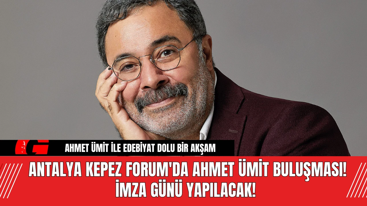 Antalya Kepez Forum'da Ahmet Ümit Buluşması! İmza Günü Yapılacak!