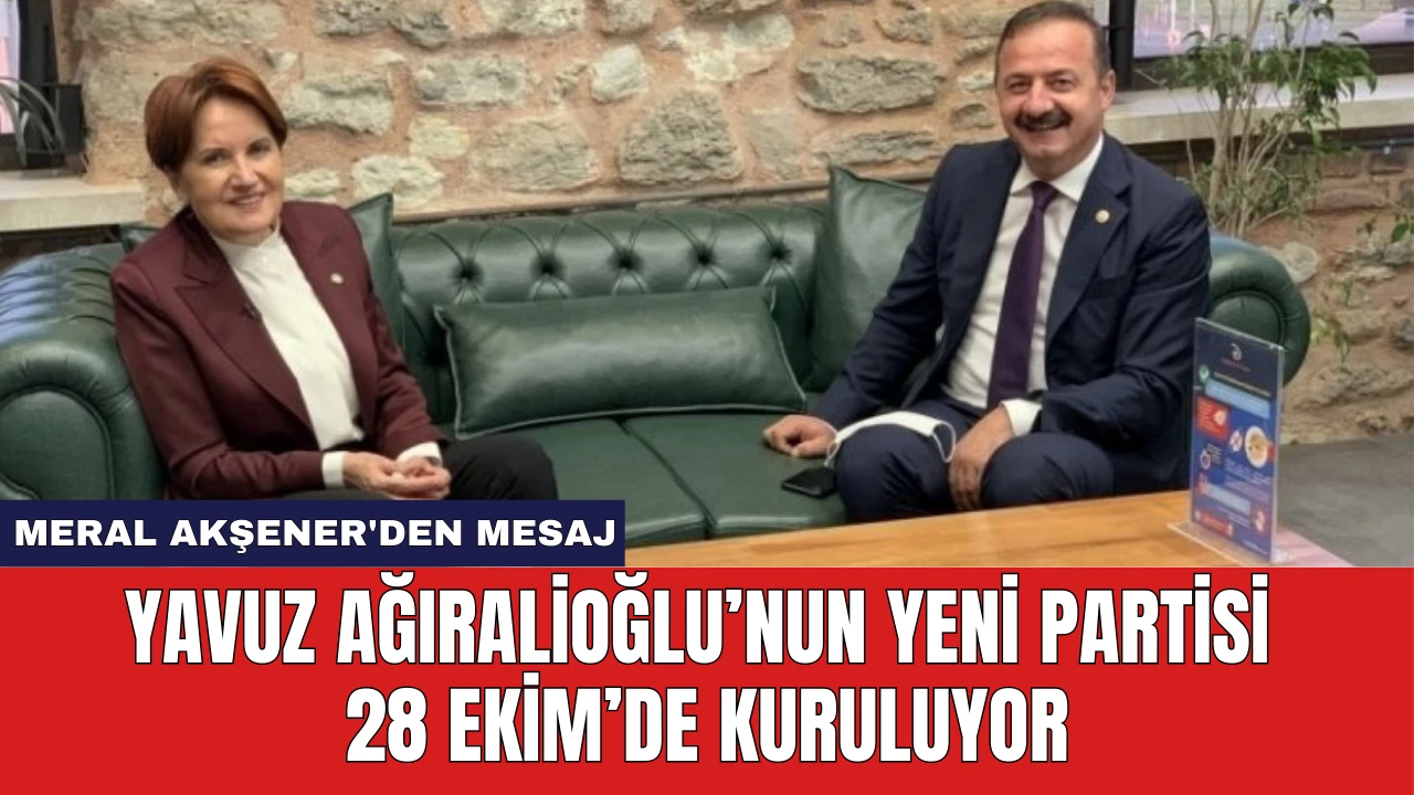 Yavuz Ağıralioğlu’nun Yeni Partisi 28 Ekim’de Kuruluyor