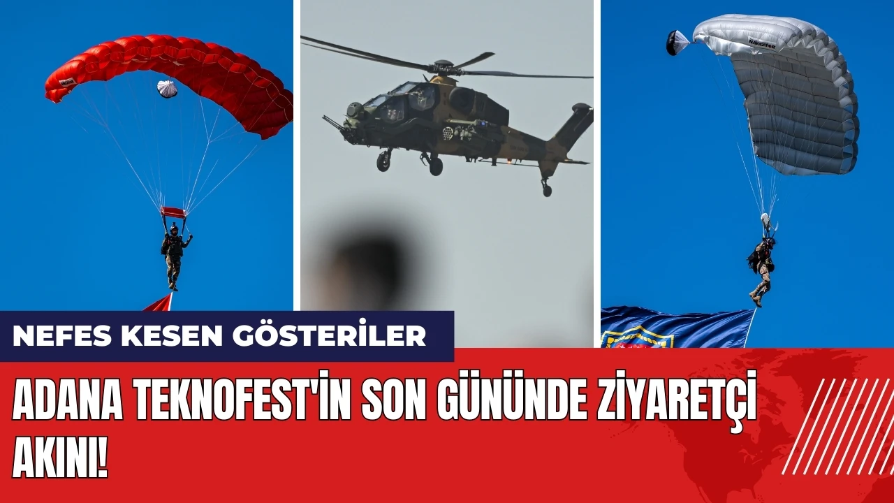 Adana TEKNOFEST'in son gününde ziyaretçi akını: Nefes kesen gösteriler