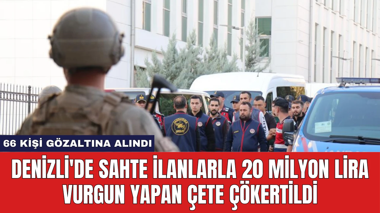 Denizli'de Sahte İlanlarla 20 Milyon Lira Vurgun Yapan Çete Çökertildi