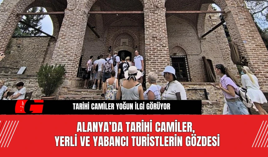 Alanya’da Tarihi Camiler, Yerli ve Yabancı Turistlerin Gözdesi