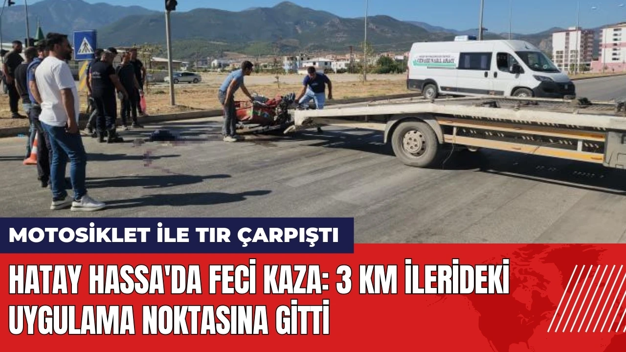 Hatay Hassa'da feci kaza: Motosiklet ile tır çarpıştı