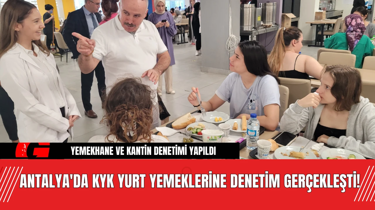 Antalya'da KYK Yurt Yemeklerine Denetim Gerçekleşti!