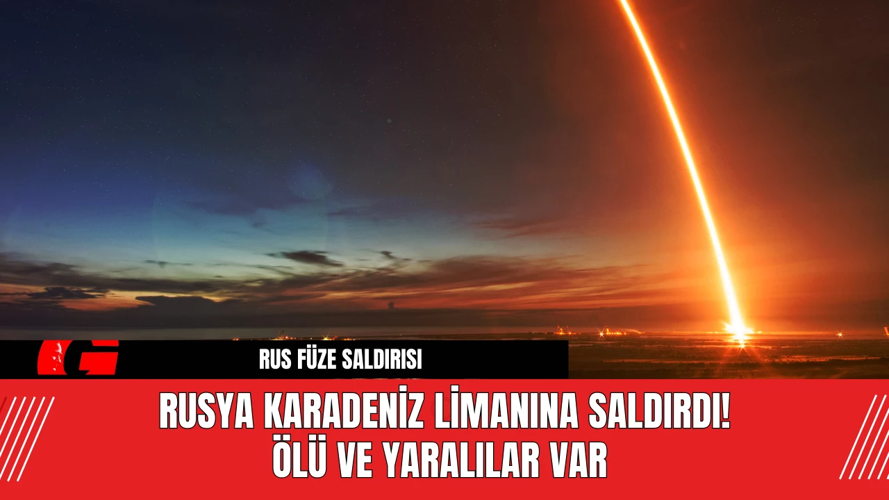 Rusya Karadeniz Limanına Saldırdı! Ölü ve Yaralılar Var