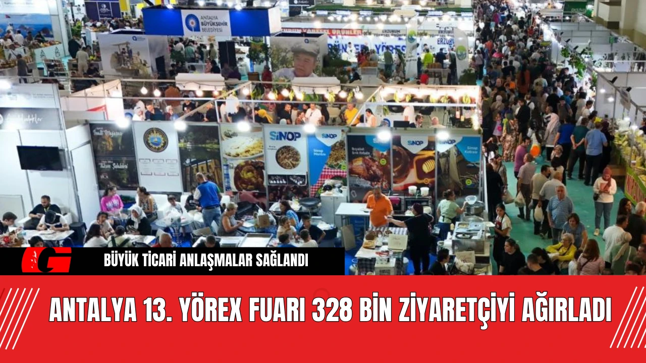 Antalya 13. YÖREX Fuarı 328 Bin Ziyaretçiyi Ağırladı