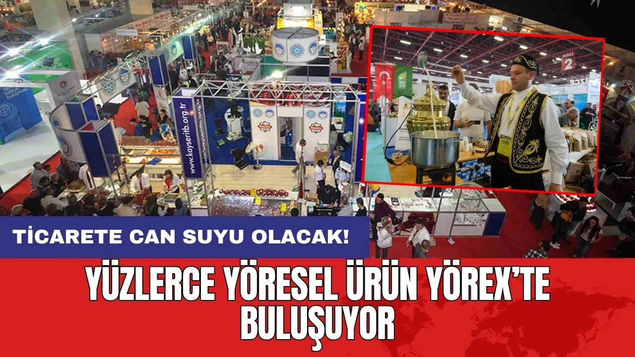 Yüzlerce yöresel ürün Antalya'da YÖREX'te buluşuyor