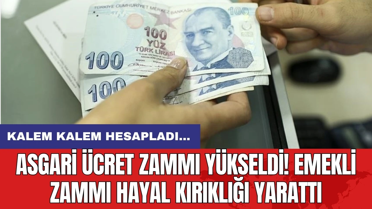 Asgari ücret zammı yükseldi! Emekli zammı hayal kırıklığı yarattı