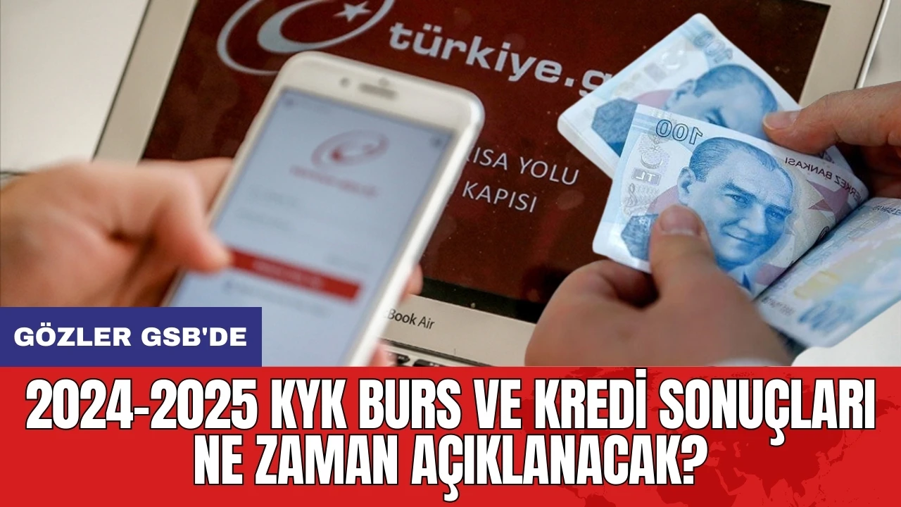 2024-2025 KYK Burs ve Kredi Sonuçları Ne Zaman Açıklanacak?