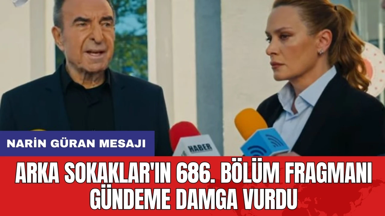 Arka Sokaklar'ın 686. bölüm fragmanı gündeme damga vurdu