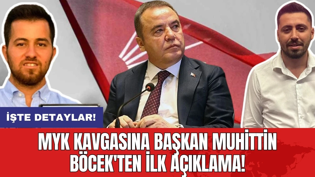 MYK kavgasına Başkan Muhittin Böcek'ten ilk açıklama!