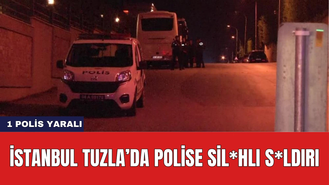 İstanbul Tuzla’da Polise Sil*hlı S*ldırı: 1 Polis Yaralı