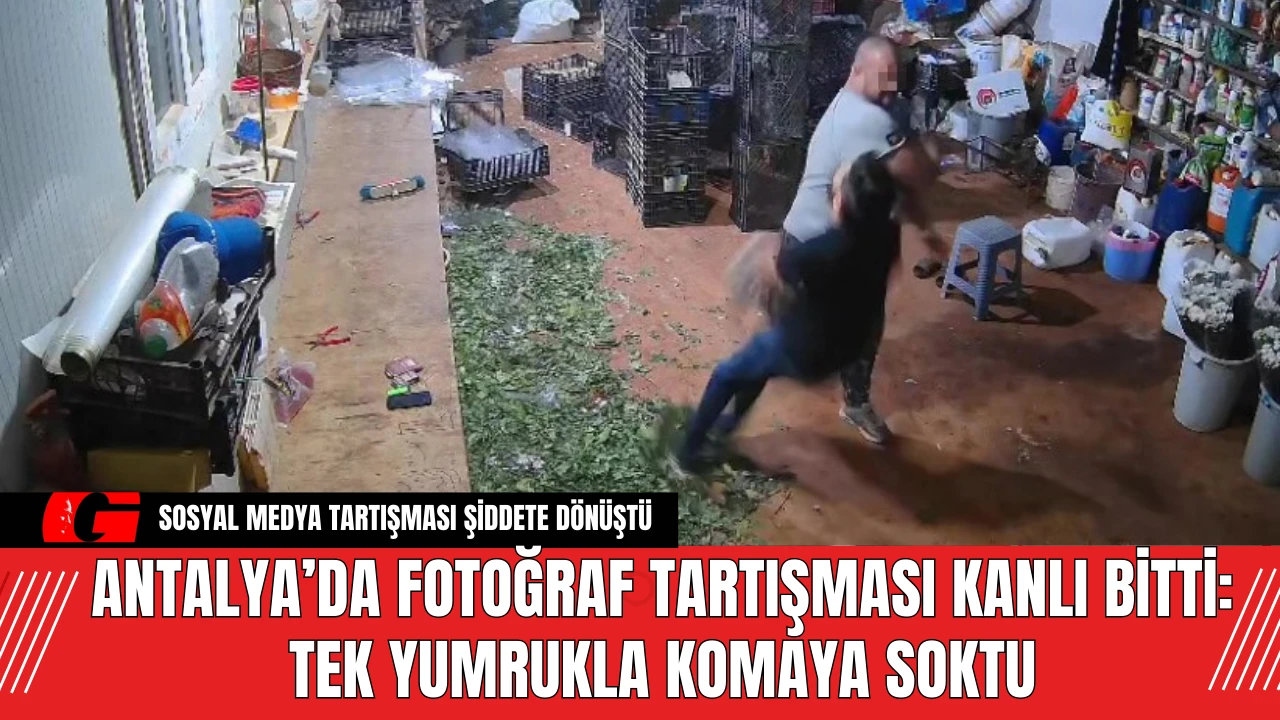 Antalya’da Fotoğraf Tartışması Kanlı Bitti: Tek Yumrukla Komaya Soktu