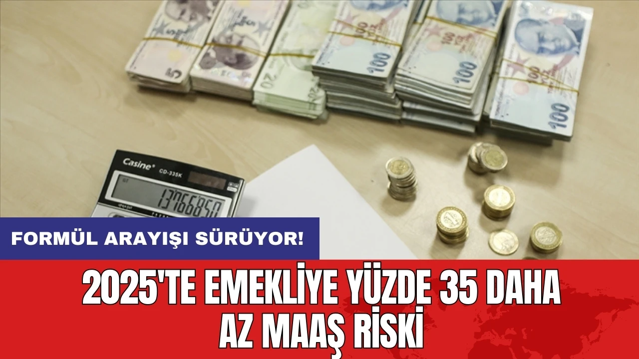 2025'te emekliye yüzde 35 daha az maaş riski: Formül arayışı sürüyor