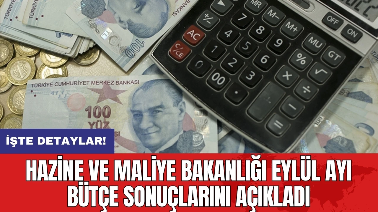 Hazine ve Maliye Bakanlığı Eylül Ayı Bütçe Sonuçlarını Açıkladı