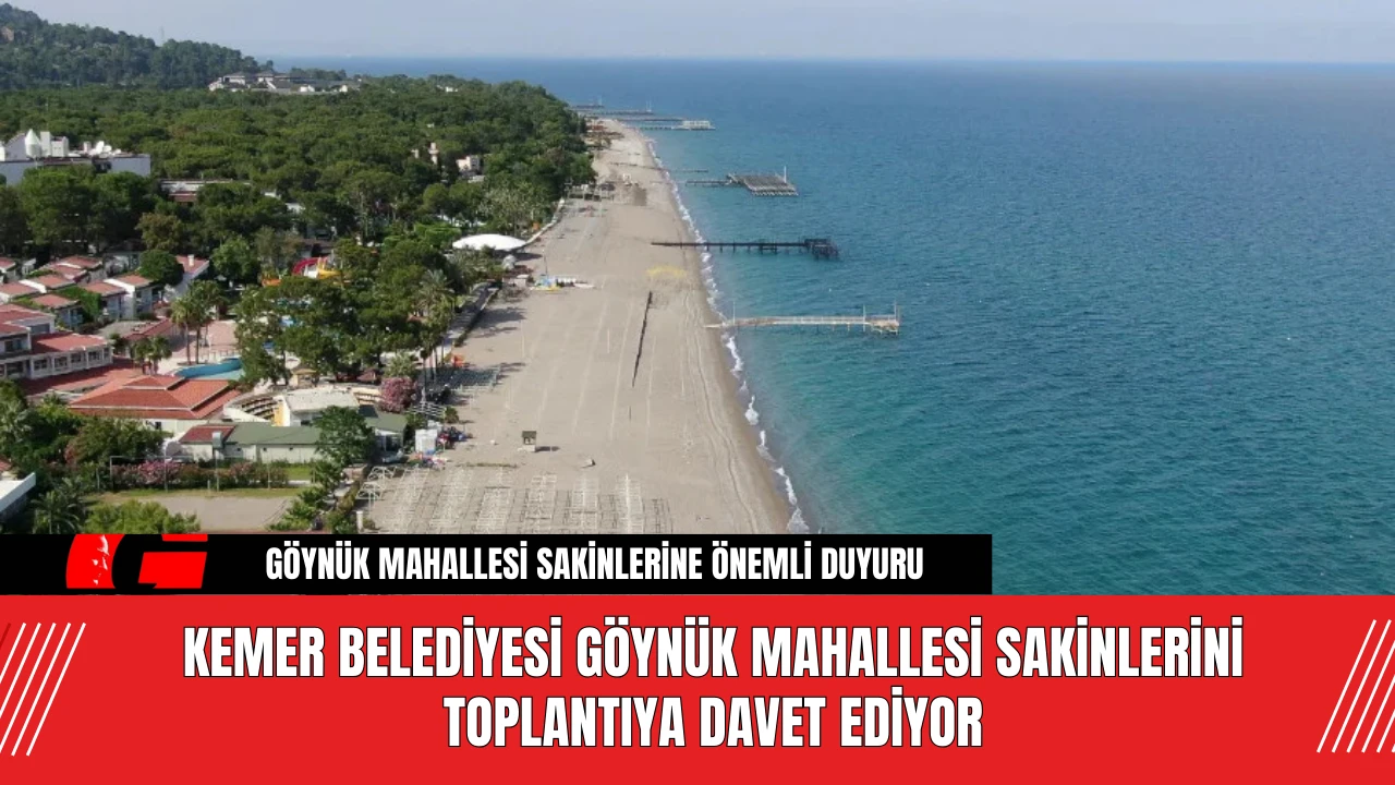 Kemer Belediyesi Göynük Mahallesi Sakinlerini Toplantıya Davet Ediyor