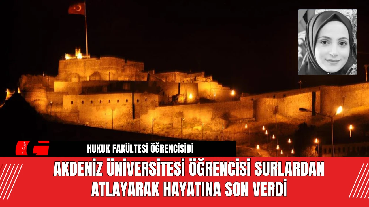 Akdeniz Üniversitesi Öğrencisi Surlardan Atlayarak Hayatına Son Verdi