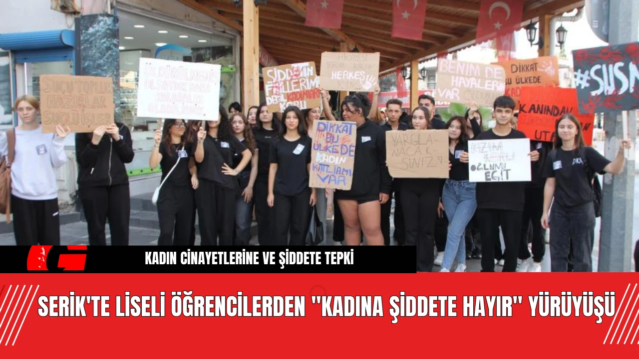 Serik'te Liseli Öğrencilerden "Kadına Şiddete Hayır" Yürüyüşü