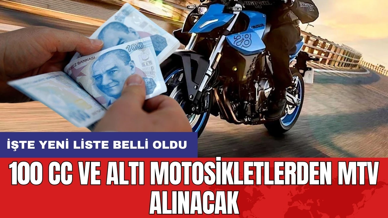 100 cc ve altı motosikletlerden MTV alınacak! İşte yeni liste