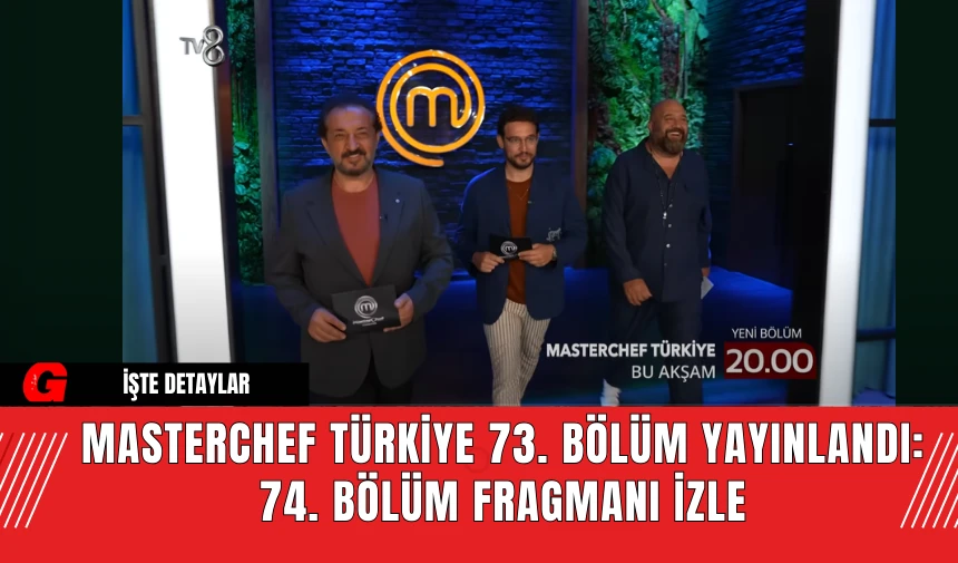 MasterChef Türkiye 73. Bölüm Yayınlandı: 74. Bölüm Fragmanı İzle