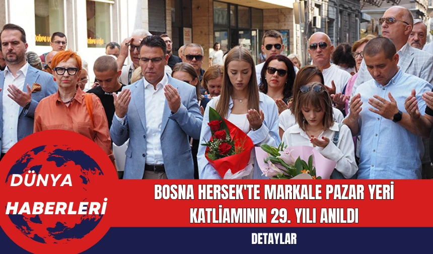 Bosna Hersek'te Markale Pazar Yeri Katli*mının 29. Yılı Anıldı