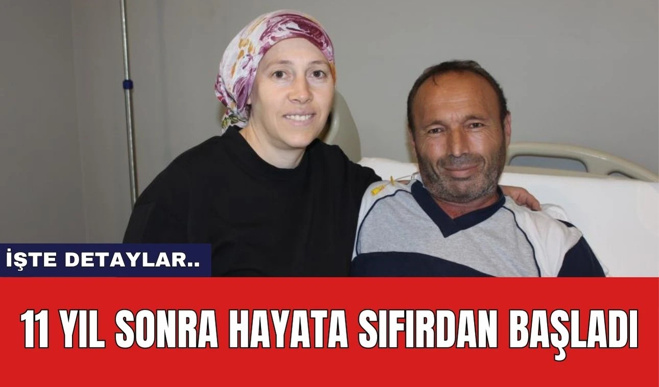 11 Yıl sonra hayata sıfırdan başladı