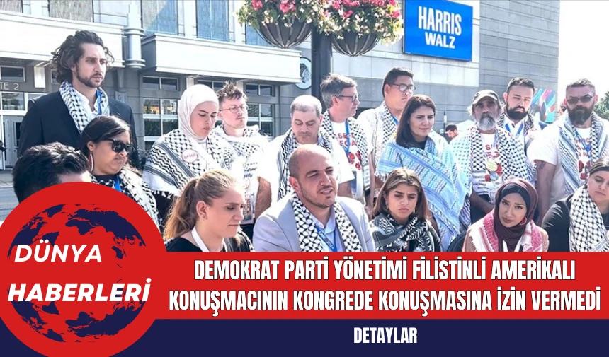 Demokrat Parti yönetimi Filistinli Amerikalı Konuşmacının Kongrede Konuşmasına İzin Vermedi