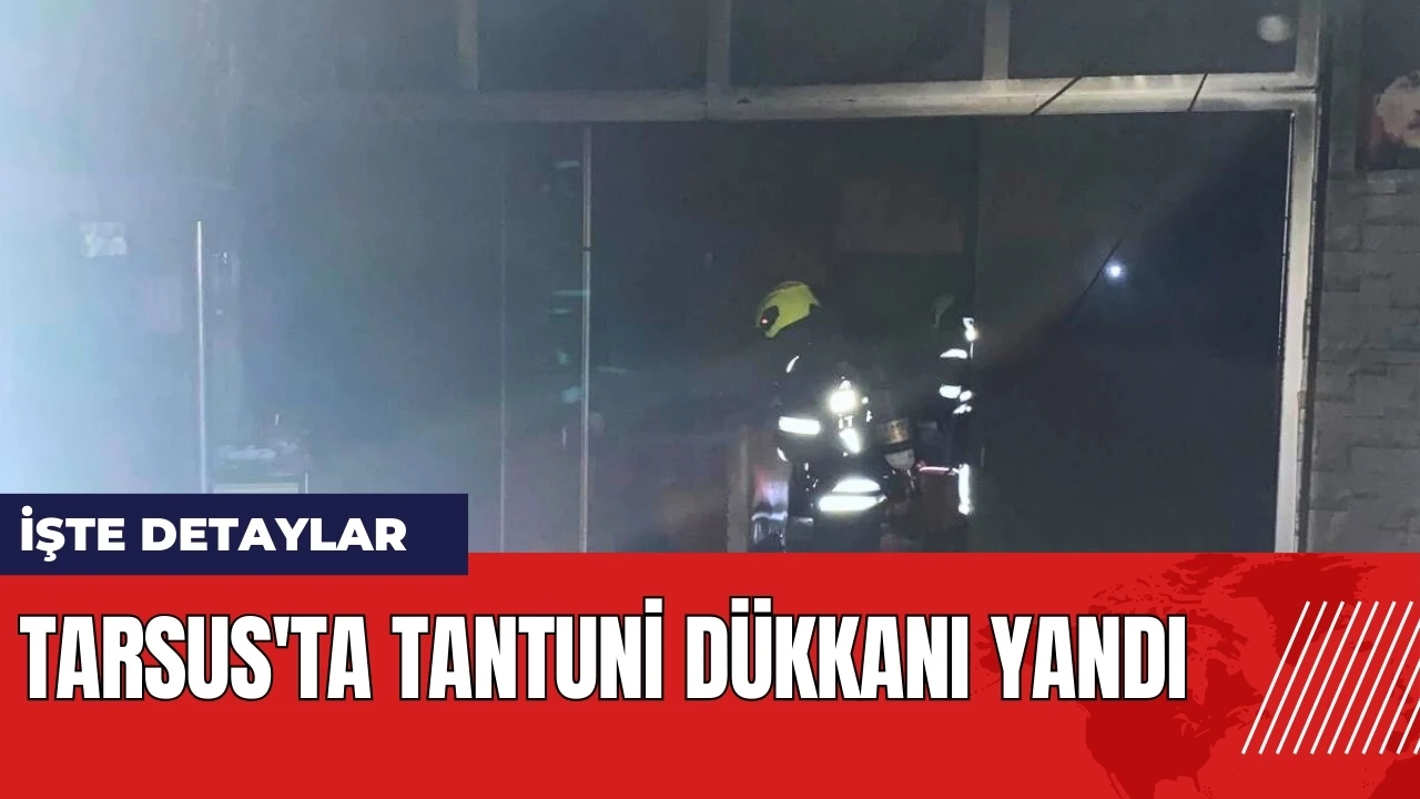 Tarsus'ta tantuni dükkanı yandı