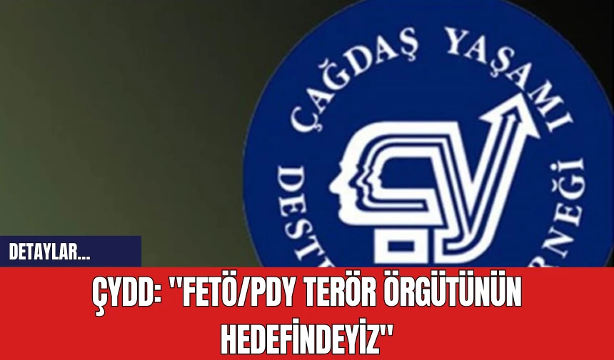 ÇYDD: "FETÖ/PDY Terör Örgütünün Hedefindeyiz"