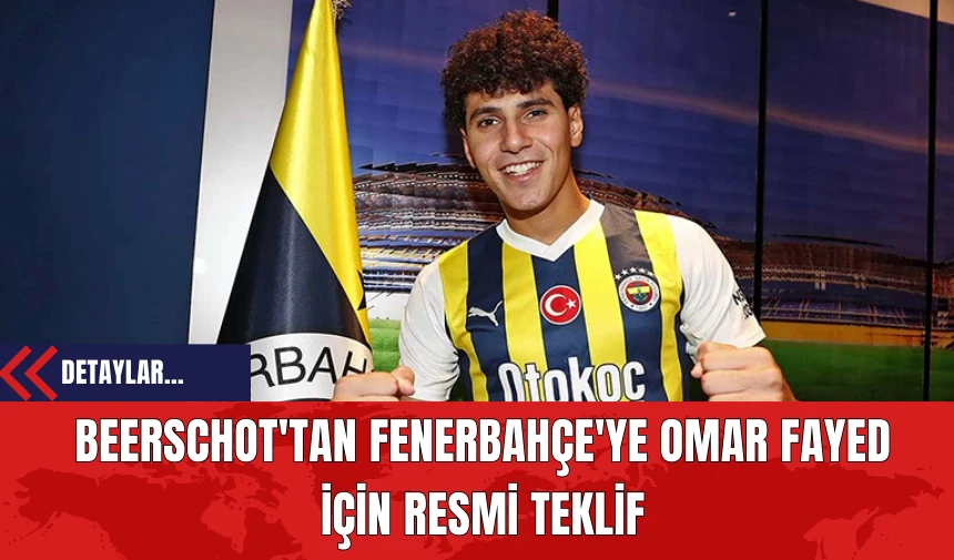 Beerschot'tan Fenerbahçe'ye Omar Fayed İçin Resmi Teklif