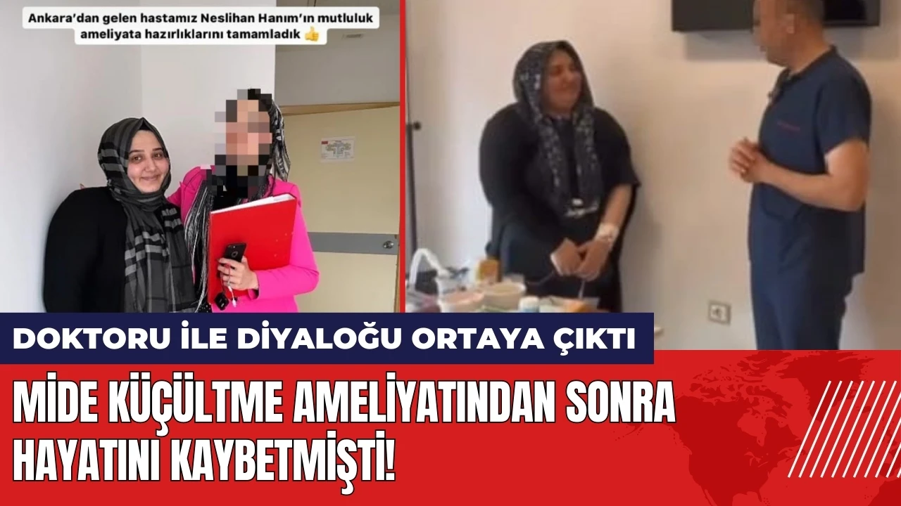 Mide küçültme ameliyatından sonra hayatını kaybetmişti! Doktoru ile diyaloğu ortaya çıktı