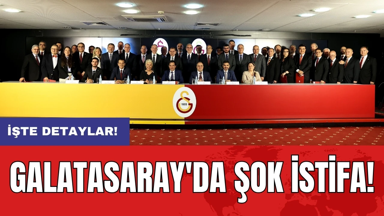 Galatasaray'da şok istifa!