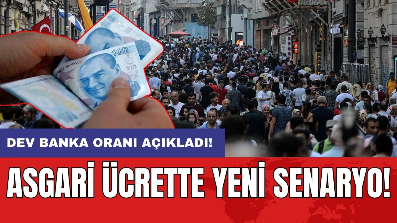 Asgari ücrette yeni senaryo: Dev banka oranı açıkladı!