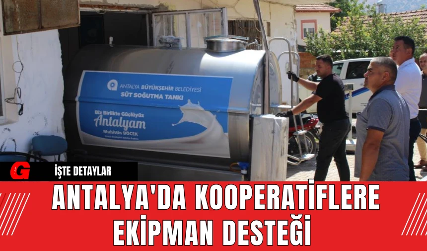 Antalya'da Kooperatiflere Ekipman Desteği