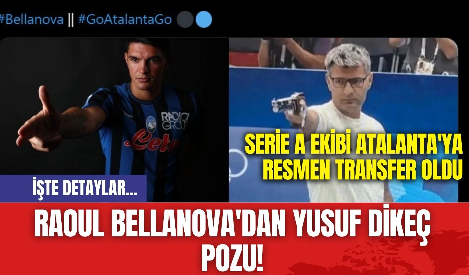 Raoul Bellanova'dan Yusuf Dikeç Pozu! Serie A Ekibi Atalanta'ya Resmen Transfer Oldu