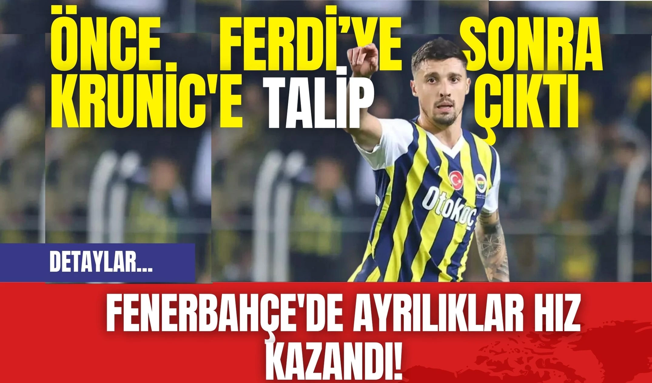 Fenerbahçe'de ayrılıklar hız kazandı! Rade Krunic'e talip çıktı