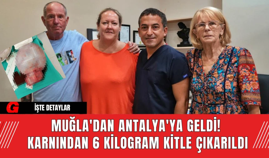 Muğla'dan Antalya'ya Geldi! Karnından 6 Kilogram Kitle Çıkarıldı