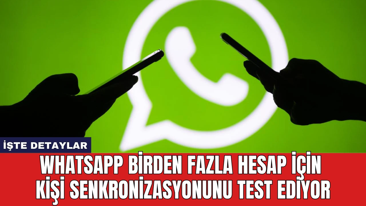 WhatsApp Birden Fazla Hesap İçin Kişi Senkronizasyonunu Test Ediyor