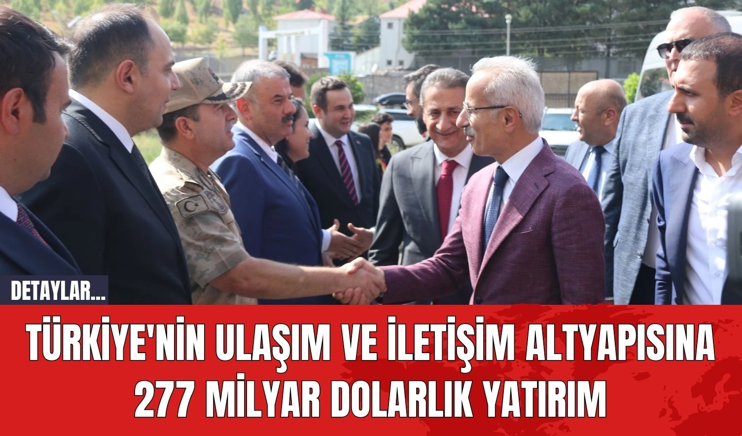 Türkiye'nin Ulaşım ve İletişim Altyapısına 277 Milyar Dolarlık Yatırım