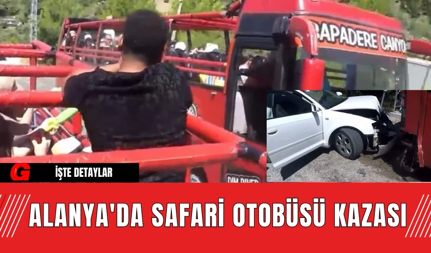 Alanya'da Safari Otobüsü Kazası