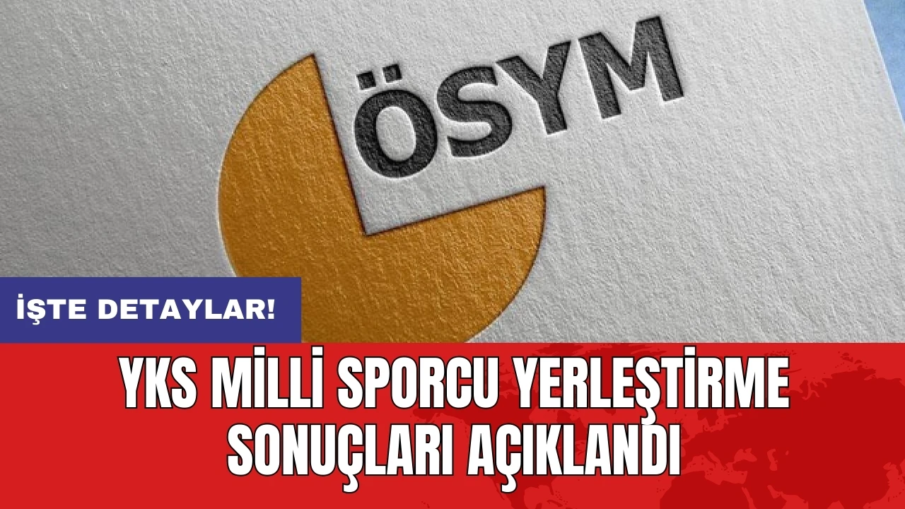 YKS Milli Sporcu Yerleştirme sonuçları açıklandı