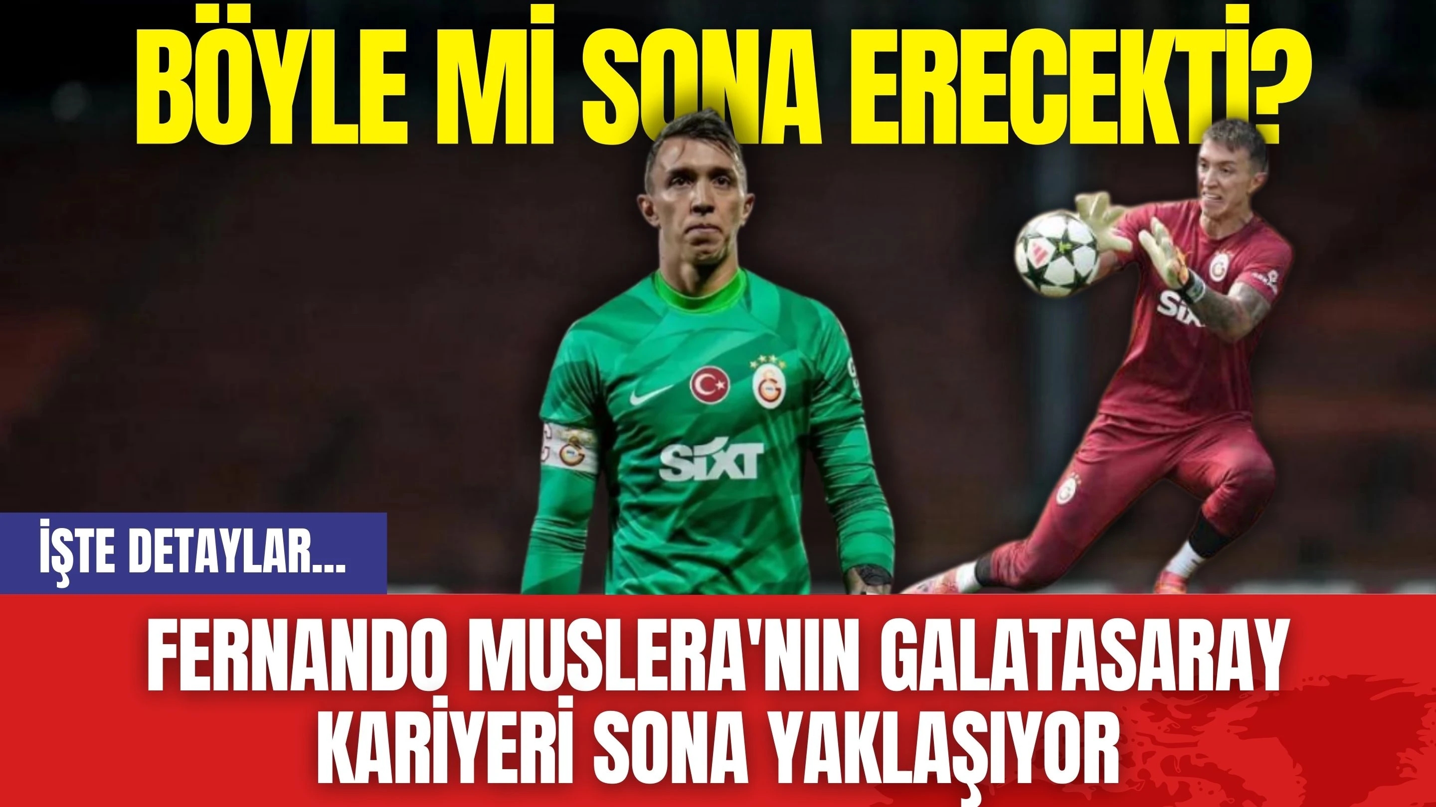 Fernando Muslera'nın Galatasaray Kariyeri Sona Yaklaşıyor