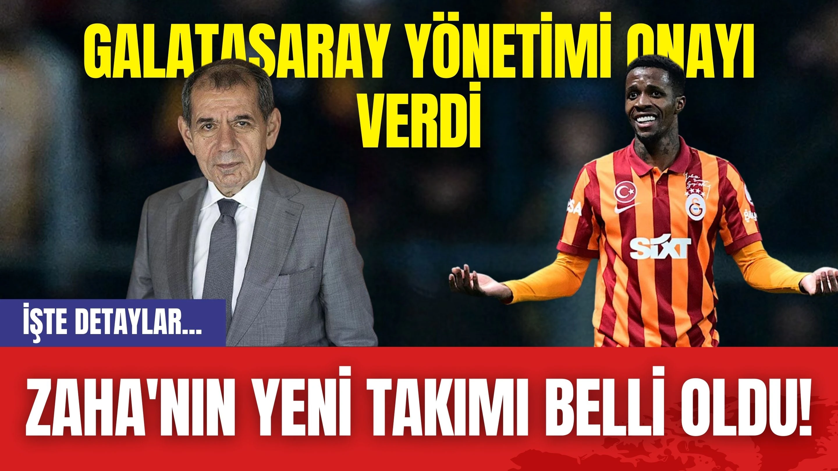 Zaha'nın Yeni Takımı Belli Oldu! Galatasaray Yönetimi Onayı Verdi